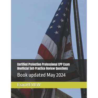 Certified Protection Professional CPP Exam Unofficial Self-Practice Review Questions