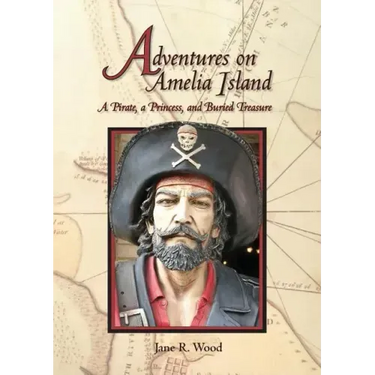 Adventures on Amelia Island: A Pirate, A Princess and Buried Treasure