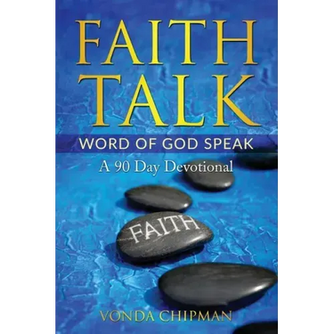 Faith Talk Word of God Speak: A 90 Day Devotional