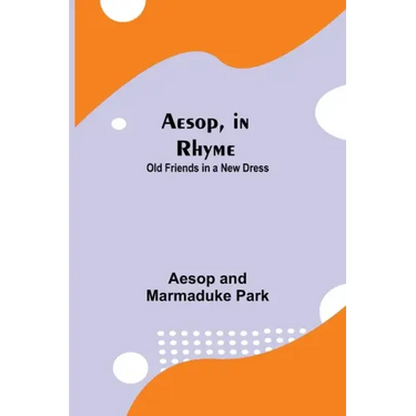 Aesop, in Rhyme: Old Friends in a New Dress