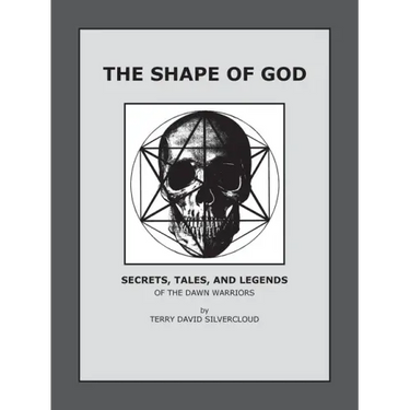 The Shape of God: Secrets, Tales, and Legends of the Dawn Warriors