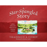A Star-Spangled Story: A Story Behind the Words of Our National Anthem