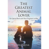 The Greatest Animal Lover: Our Special Bond with Them Originates in Him