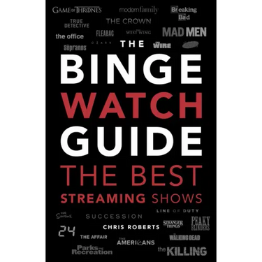 The Ultimate Bingewatching Guide: The Best Television and Streaming Shows Reviewed