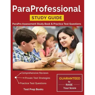 ParaProfessional Study Guide: ParaPro Assessment Study Book & Practice Test Questions