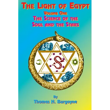 The Light of Egypt: Volume One, the Science of the Soul and the Stars