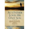 As a Father Loves His Only Son: Talks of the Lubavitcher Rebbe Rabbi Menachem M. Schneerson on Bitachon: Trusting in G d