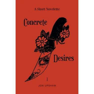 Concrete Desires: A Short Novelette