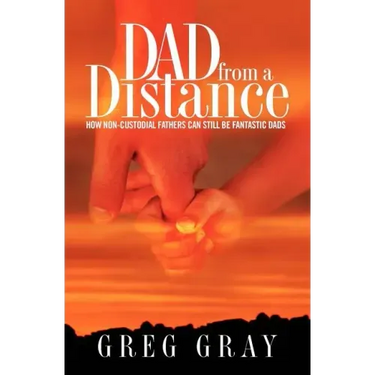 Dad from a Distance: How non-custodial fathers can still be fantastic Dads
