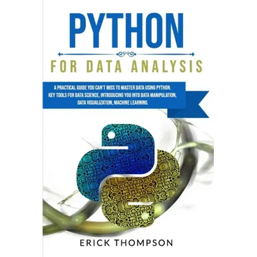 Python for Data Analysis: A Practical Guide You Can't Miss to Master Data Using Python. Key Tools for Data Science, Introducing You Into Data Ma