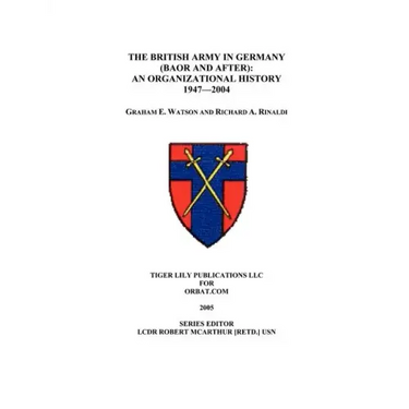 The British Army in Germany: An Organizational History 1947-2004
