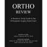 Ortho Review: A Resident's Study Guide to the Orthopaedic Surgery Board Exam