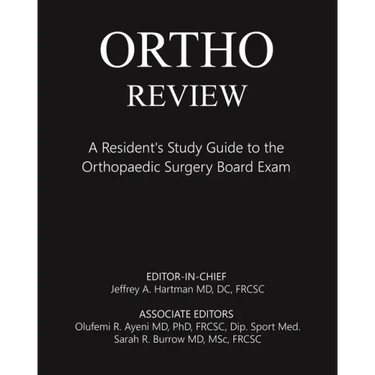 Ortho Review: A Resident's Study Guide to the Orthopaedic Surgery Board Exam