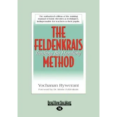 The Feldenkrais Method: Teaching by Handling (Large Print 16pt)