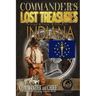 Commander's Lost Treasures You Can Find In Indiana: Follow the Clues and Find Your Fortunes!
