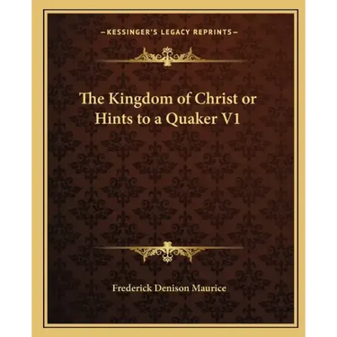 The Kingdom of Christ or Hints to a Quaker V1