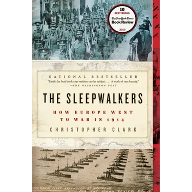 The Sleepwalkers: How Europe Went to War in 1914