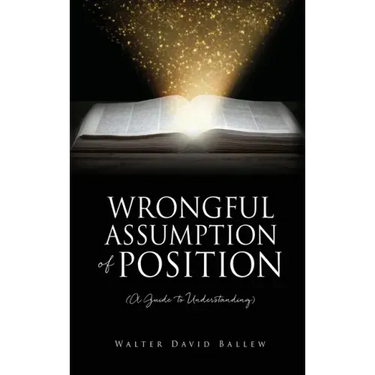 WRONGFUL ASSUMPTION OF POSITION (A Guide to Understanding)