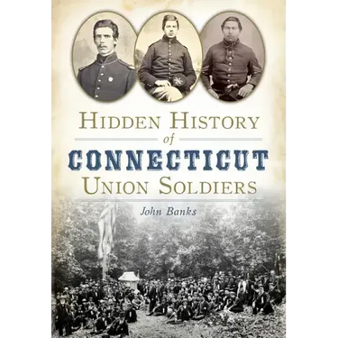 Hidden History of Connecticut Union Soldiers