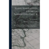 Slave Narratives Georgia Narratives Part 4: Slave Narratives: a Folk History of Slavery in the United States From Interviews with Former Slaves Georgi