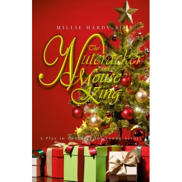 The Nutcracker and the Mouse King: A Play: A Christmas Play in Two Acts for Young Actors