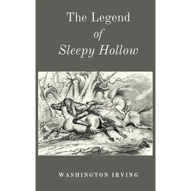 The Legend of Sleepy Hollow: A Haunted American Classic, First Published 1820
