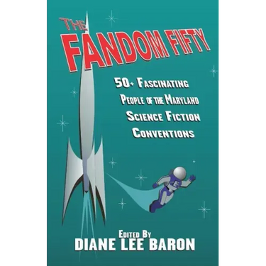 The Fandom Fifty: Fifty fascinating people of the Maryland science fiction conventions.