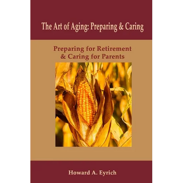 Art of Aging: Preparing and Caring: Preparing for Retirement & Caring for Parents