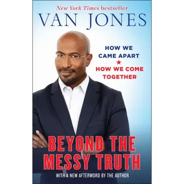 Beyond the Messy Truth: How We Came Apart, How We Come Together