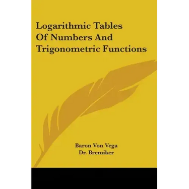 Logarithmic Tables Of Numbers And Trigonometric Functions