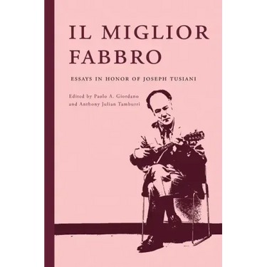 Il miglior fabbro: Essays in Honor of Joseph Tusiani