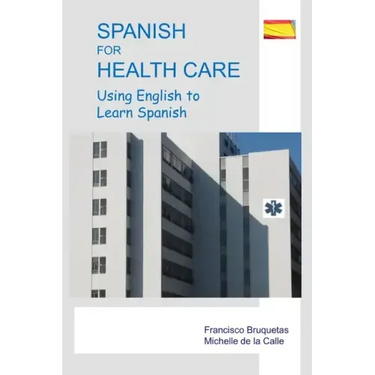 Spanish for Health Care: Using English to Learn Spanish