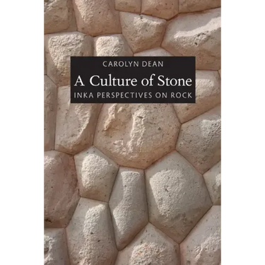 A Culture of Stone: Inka Perspectives on Rock