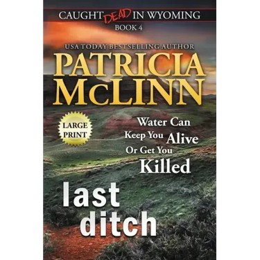 Last Ditch: Large Print (Caught Dead In Wyoming, Book 4)