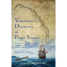 Vancouver's Discovery of Puget Sound: Portraits and Biographies of the Men Honored in the Naming of Geographic Features of Northwestern America