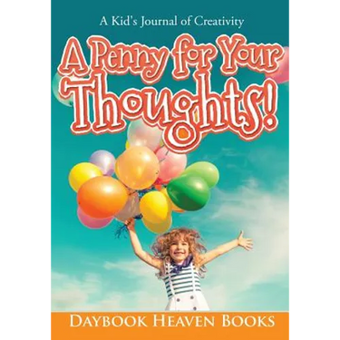 A Penny for Your Thoughts! A Kid's Journal of Creativity