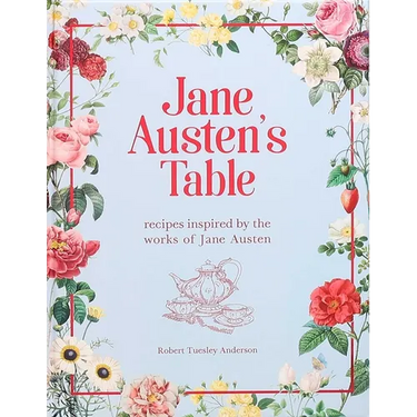 Jane Austen's Table: Recipes Inspired by the Works of Jane Austen