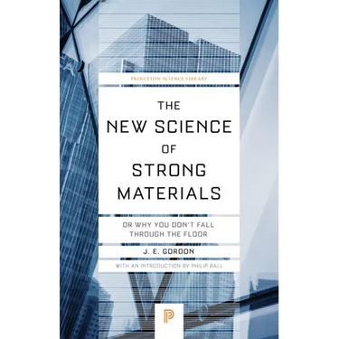 The New Science of Strong Materials: Or Why You Don't Fall Through the Floor