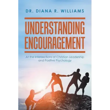 Understanding Encouragement: At the Intersections of Christian Leadership and Positive Psychology
