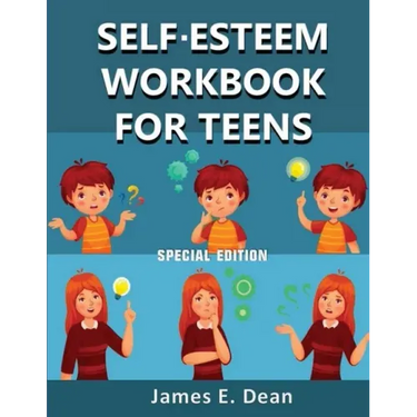 Self-Esteem Workbook for Teens: How to improve Self Confidence 100 Pages Special Edition