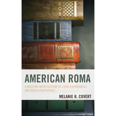 American Roma: A Modern Investigation of Lived Experiences and Media Portrayals