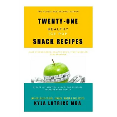 Twenty-One "Healthy" Ice Pop Snack Recipes
