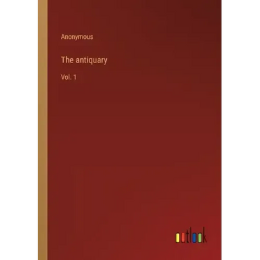 The antiquary: Vol. 1