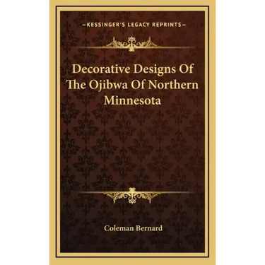 Decorative Designs of the Ojibwa of Northern Minnesota