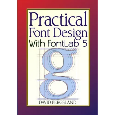 Practical Font Design With FontLab 5
