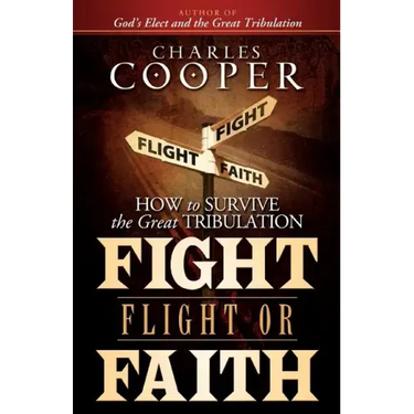 Fight, Flight, or Faith: How to Survive the Great Tribulation