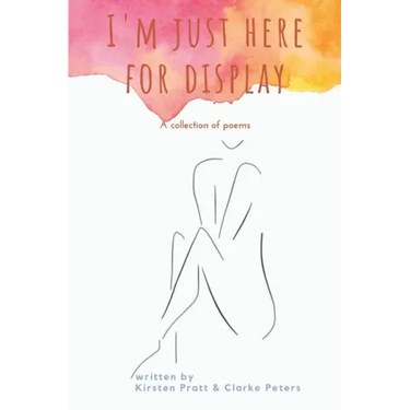 I'm Just Here for Display: A Collection of Poems