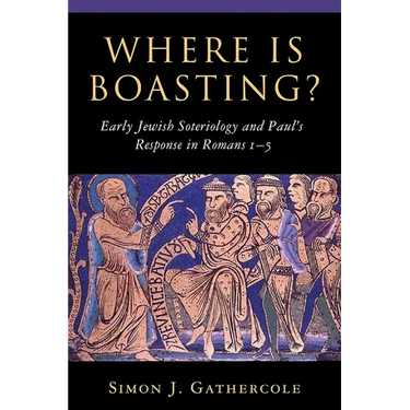 Where is Boasting?: Early Jewish Soteriology and Paul's Response in Romans 1-5