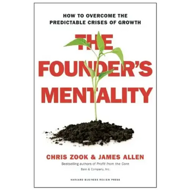 The Founder's Mentality: How to Overcome the Predictable Crises of Growth