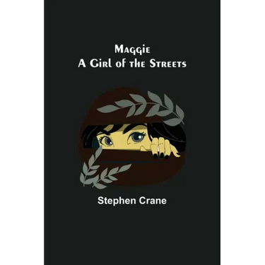 Maggie: A Girl of the Streets